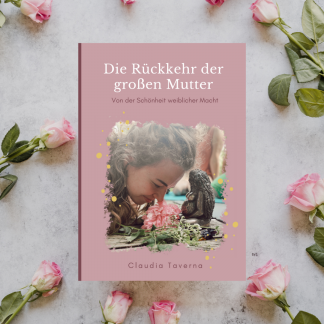 Buchcover "Die Rückkehr der großen Mutter - Von der Schönheit weiblicher Macht" von Claudia Taverna