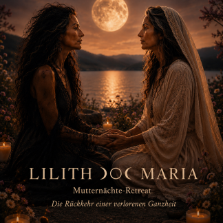 LILITH ☽○☾ MARIA    Mutternächteretreat